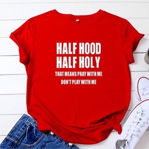 Cute tee- NEW made to order womens- funny half hood half holy